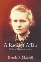 A Radiant Affair: The Secret Life of Marie Curie