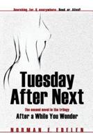 Tuesday After Next: The second novel in the trilogy After a While You Wonder