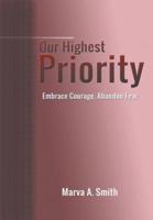 Our Highest Priority: Embrace Courage, Abandon Fear