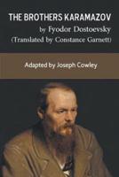The Brothers Karamazov by Fyodor Dostoevsky (Translated by Constance Garnett): Adapted by Joseph Cowley