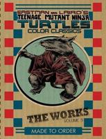 Eastman and Laird's Teenage Mutant Ninja Turtles Color Classics : The Works. Volume 3