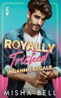 Royally Tricked - Inganno Regale