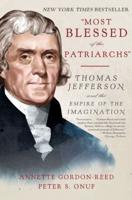 "Most Blessed of the Patriarchs" Thomas Jefferson and the Empire of the Imagination