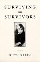 Surviving the Survivors: A Memoir