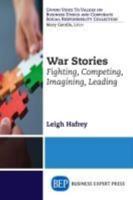 War Stories: Fighting, Competing, Imagining, Leading