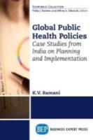 Global Public Health Policies: Case Studies from India on Planning and Implementation