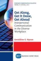 Get Along, Get It Done, Get Ahead: Interpersonal Communication in the Diverse Workplace