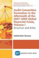 Audit Committee Formation in the Aftermath of 2007-2009 Global Financial Crisis, Volume I: Structure and Roles