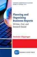 Planning and Organizing Business Reports: Written, Oral, and Research-Based