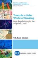 Towards a Safer World of Banking: Bank Regulation After the Subprime Crisis
