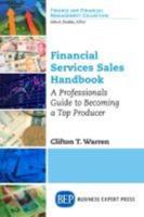 Financial Services Sales Handbook: A Professionals Guide to Becoming a Top Producer