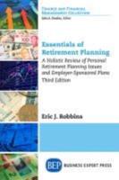 Essentials of Retirement Planning: A Holistic Review of Personal Retirement Planning Issues and Employer-Sponsored Plans, Third Edition