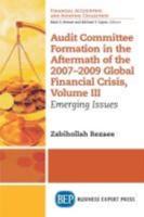 Audit Committee Formation in the Aftermath of 2007-2009 Global Financial Crisis, Volume III: Emerging Issues