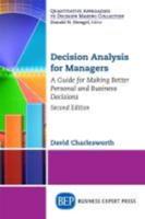 Decision Analysis for Managers, Second Edition: A Guide for Making Better Personal and Business Decisions