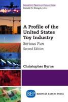 A Profile of the United States Toy Industry, Second Edition: Serious Fun