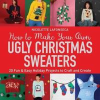 How to Make Your Own Ugly Christmas Sweaters