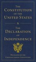 The Constitution of the United States and the Declaration of Independence