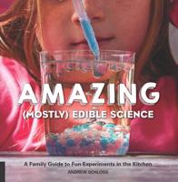 Amazing (Mostly) Edible Science