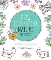 Draw, Color, and Sticker Nature Sketchbook