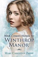War Comes Home to Winthrop Manor: An English Family Saga