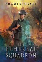 The Ethereal Squadron: A Wartime Fantasy