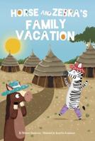 Horse and Zebra's Family Vacation. Paperback