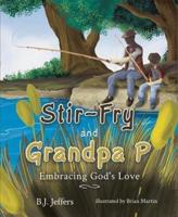 Stir Fry & Grandpa P