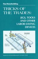 Fine Woodworking Tricks of the Trades: Jigs, Tools and Other Labor-Saving Devices