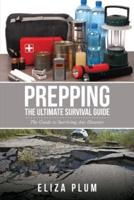 Prepping: The Ultimate Survival Guide: The Guide to Surviving Any Disaster