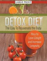 Detox Diet: The Way To Rejuvenate the Body (Large Print): How to Lose Weight and Increase Longevity