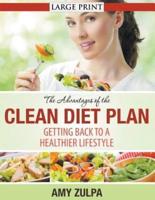The Advantages of the Clean Diet Plan (LARGE PRINT): Getting Back to a Healthier Lifestyle