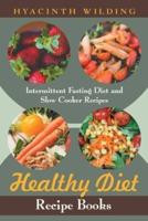 Healthy Diet Recipe Books: Intermittent Fasting Diet and Slow Cooker Recipes