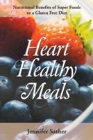 Heart Healthy Meals: Nutritional Benefits of Super Foods or a Gluten Free Diet