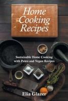 Home Cooking Recipes: Sustainable Home Cooking with Paleo and Vegan Recipes