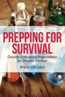 Prepping for Survival: Disaster Emergency Preparedness for Disaster Survival
