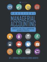 Practical Managerial Accounting: Concepts and Tools Supporting Business Strategy