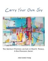 Carry Your Own Joy: The Abstract Paintings and Life of Hari E. Thomas, a San Francisco  Artist