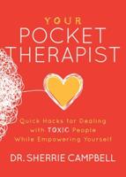 Your Pocket Therapist: Quick Hacks for Dealing with Toxic People While Empowering Yourself