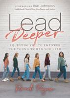 Lead Deeper: Equipping You to Empower the Young Women You Lead