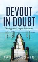 Devout in Doubt: Diving into Deeper Devotion