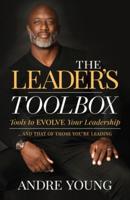 The Leader's Toolbox: Tools to EVOLVE your Leadership ... and that of those you're leading