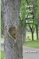 Save the Last Kiss: Letters to a Dying Friend