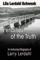 Penalties of the Truth: An Authorized Biography of Larry Lerdahl