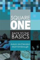 Square One: Back to the Basics