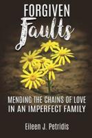 Forgiven Faults: Mending the Chains of Love in an Imperfect Family