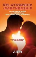 Relationship-Partnership The Ultimate Guide to a Healthy and Sustainable Relationship