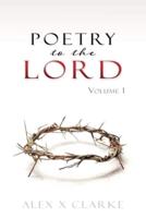 Poetry to the LORD:Volume 1