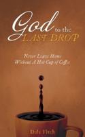 God to the Last Drop