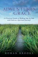 ADVENTURES OF GRACE:(A Practical Guide to Walking Side by Side with God on a Spiritual Journey)