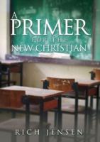 A PRIMER For the New Christian